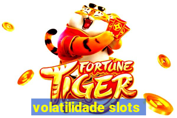 volatilidade slots